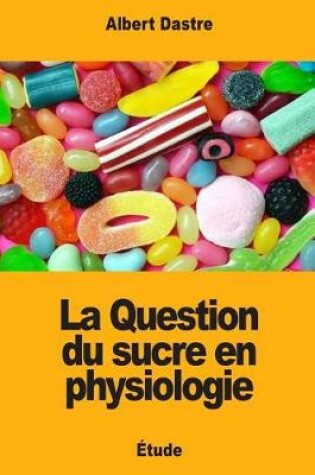 Cover of La Question du sucre en physiologie