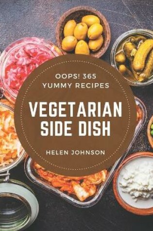 Cover of Oops! 365 Yummy Vegetarian Side Dish Recipes