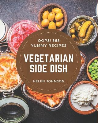 Book cover for Oops! 365 Yummy Vegetarian Side Dish Recipes