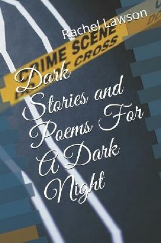 Cover of Dark Stories and Poems For A Dark Night