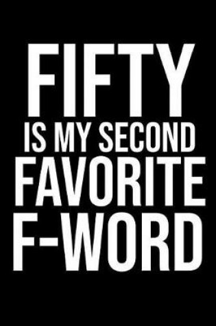 Cover of Fifty Is My Second Favorite F-Word