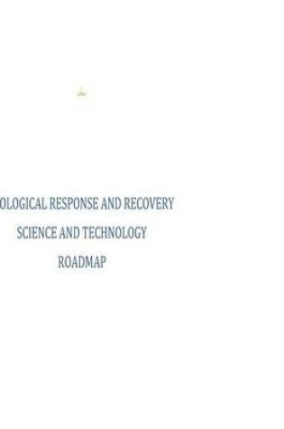 Cover of Biological Response and Recovery Science and Technology Roadmap