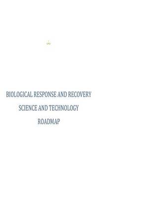 Book cover for Biological Response and Recovery Science and Technology Roadmap