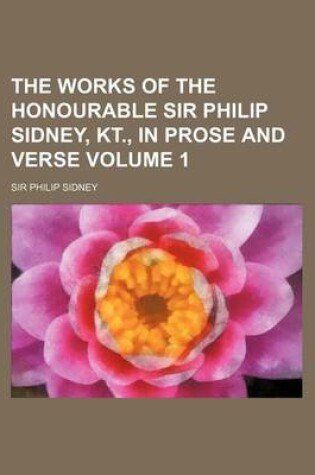 Cover of The Works of the Honourable Sir Philip Sidney, Kt., in Prose and Verse Volume 1