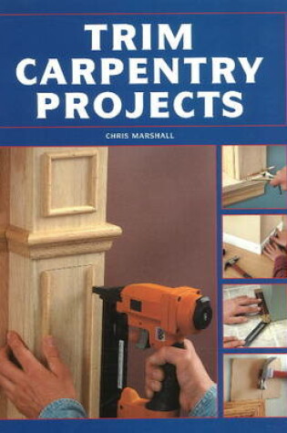 Cover of Trim Carpentry Projects