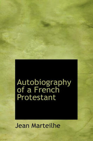 Cover of Autobiography of a French Protestant