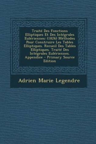 Cover of Traite Des Fonctions Elliptiques Et Des Integrales Euleriennes