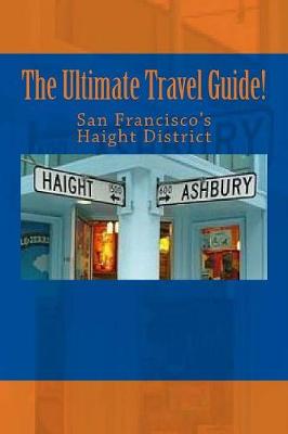 Book cover for The Ultimate Travel Guide! San Francisco's Haight District