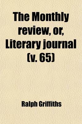 Book cover for The Monthly Review, Or, Literary Journal (Volume 65)