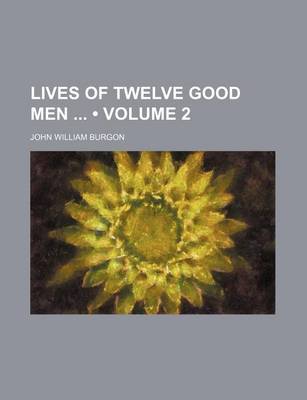 Book cover for Lives of Twelve Good Men (Volume 2 )