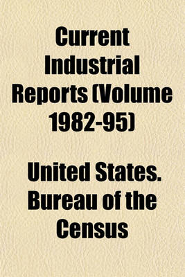 Book cover for Current Industrial Reports (Volume 1982-95)