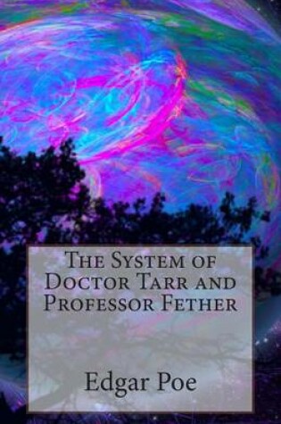 Cover of The System of Doctor Tarr and Professor Fether