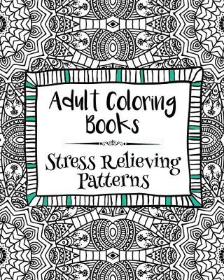 Book cover for Adult Coloring Books: Stress Relieving Patterns