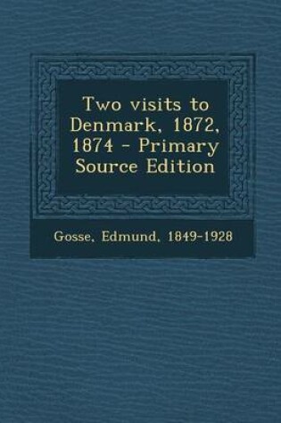 Cover of Two Visits to Denmark, 1872, 1874 - Primary Source Edition