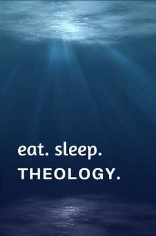 Cover of Eat. Sleep. Theology.