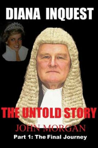 Cover of Diana Inquest: The Untold Story Part 1: The Final Journey