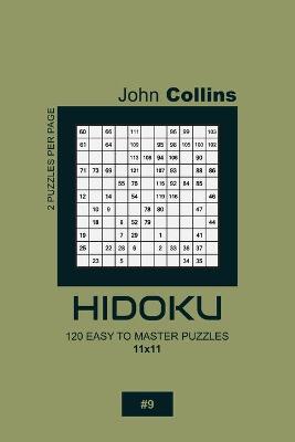 Book cover for Hidoku - 120 Easy To Master Puzzles 11x11 - 9