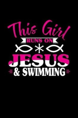 Cover of This Girl Runs on Jesus & Swimming