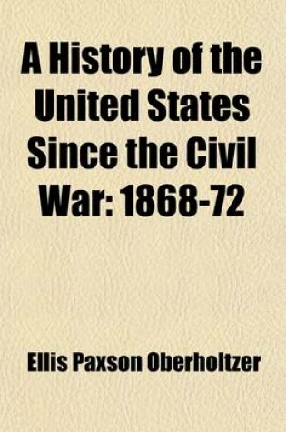 Cover of A History of the United States Since the Civil War (Volume 2); 1868-72