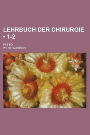 Cover of Lehrbuch Der Chirurgie (1-2); In 2 Bd