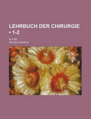 Book cover for Lehrbuch Der Chirurgie (1-2); In 2 Bd