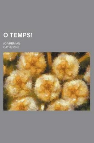 Cover of O Temps!; (O Vremia!)