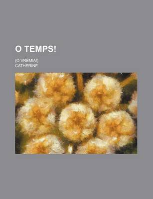 Book cover for O Temps!; (O Vremia!)