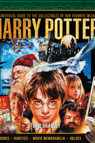 Harry Potter - The Unofficial Guide to the Collectibles of Our Favorite Wizard