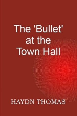 Cover of The 'Bullet' at the Town Hall