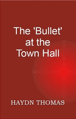 Book cover for The 'Bullet' at the Town Hall