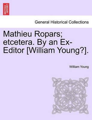 Book cover for Mathieu Ropars; Etcetera. by an Ex-Editor [William Young?].