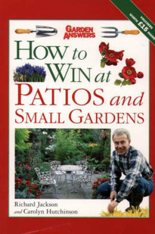 Cover of How to Win at Patios and Small Gardens