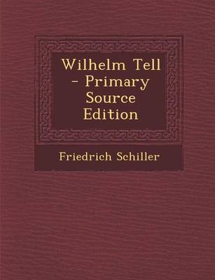 Book cover for Wilhelm Tell - Primary Source Edition