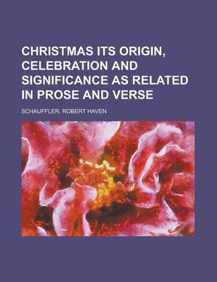 Book cover for Christmas Its Origin, Celebration and Significance as Related in Prose and Verse
