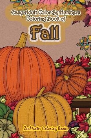 Cover of Easy Adult Color By Numbers Coloring Book of Fall