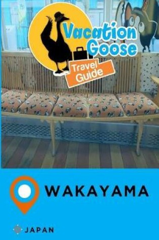 Cover of Vacation Goose Travel Guide Wakayama Japan