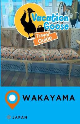 Book cover for Vacation Goose Travel Guide Wakayama Japan