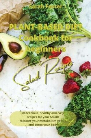 Cover of Plant Based Diet Cookbook for Beginners - Salads Recipes