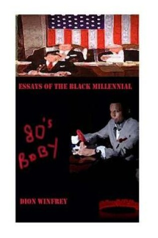 Cover of 80's Baby Essays of the Black Millennial