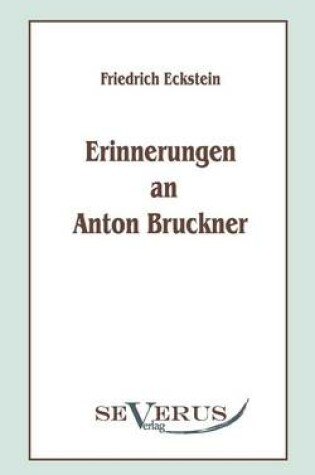 Cover of Erinnerungen an Anton Bruckner