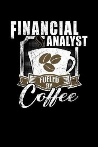Cover of Financial Analyst Fueled by Coffee