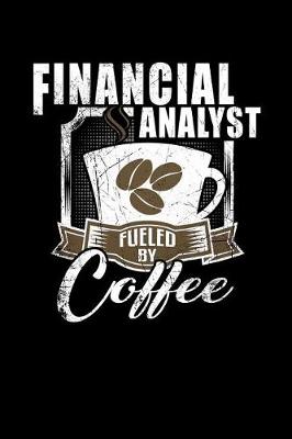 Book cover for Financial Analyst Fueled by Coffee