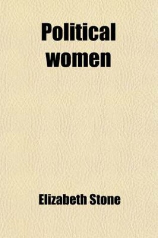 Cover of Political Women (Volume 2); Being Biographical Notices of Anne de Bourbon, the Duchess de Longueville, the Duchess de Chevreuse, Princess Palatine, Mademoiselle de Montpensier, Madame de Montbazon, the Duchess of Portsmouth, Sarah Jennings, Sarah, Duchess