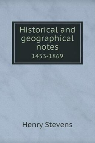 Cover of Historical and geographical notes 1453-1869