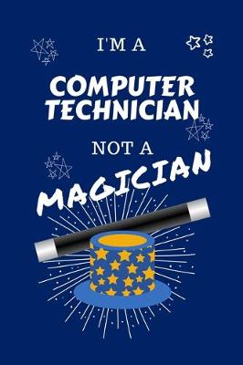 Book cover for I'm A Computer Technician Not A Magician