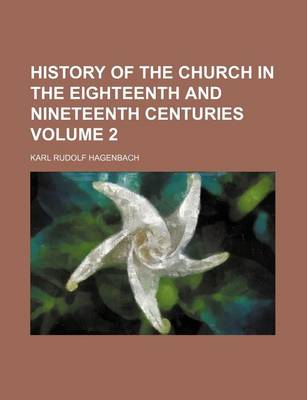 Book cover for History of the Church in the Eighteenth and Nineteenth Centuries Volume 2