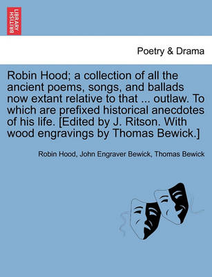 Book cover for Robin Hood; a collection of all the ancient poems, songs, and ballads now extant relative to that ... outlaw. To which are prefixed historical anecdotes of his life. [Edited by J. Ritson. With wood engravings by Thomas Bewick.] Volume the first