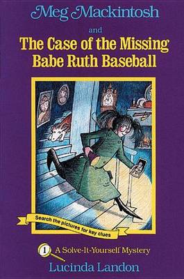 Book cover for Meg Mackintosh and the Case of the Missing Babe Ruth Baseball: A Solve-It-Yourself Mystery