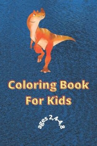 Cover of dinosaur coloring book for kids ages 2-4, 4-8