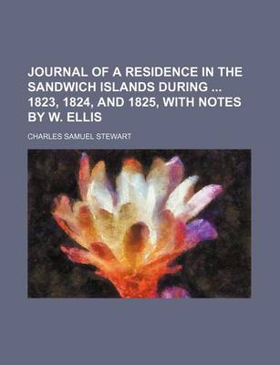 Book cover for Journal of a Residence in the Sandwich Islands During 1823, 1824, and 1825, with Notes by W. Ellis